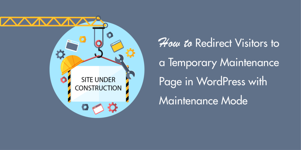 How to Redirect Visitors to a Temporary Maintenance Page in WordPress with Maintenance Mode