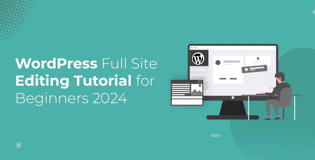 WordPress Full Site Editing Tutorial for Beginners 2024