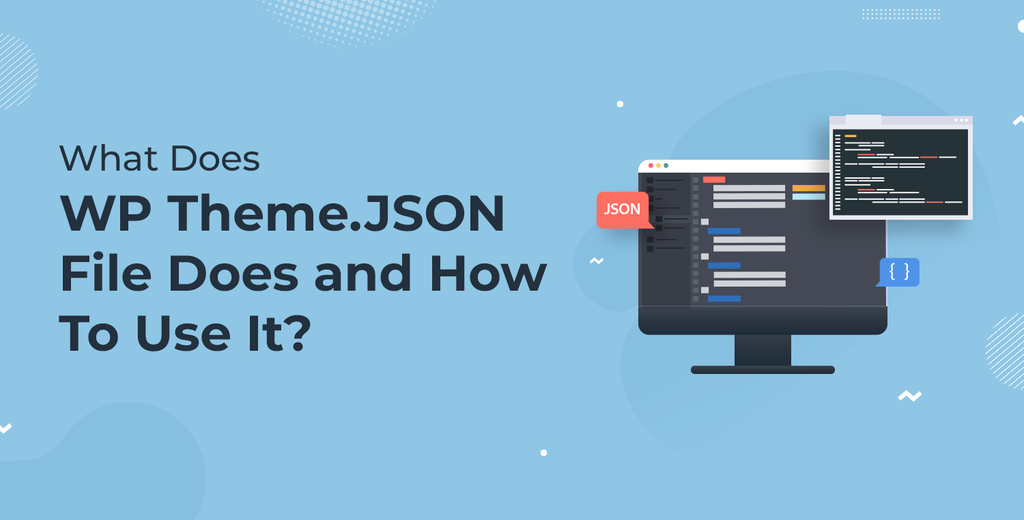 What Does WP Theme.JSON File Do and How To Use It – Simple Explanation