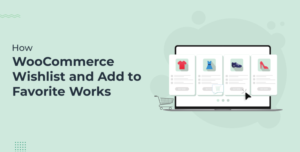How WooCommerce Wishlist and Add to Favorite Works