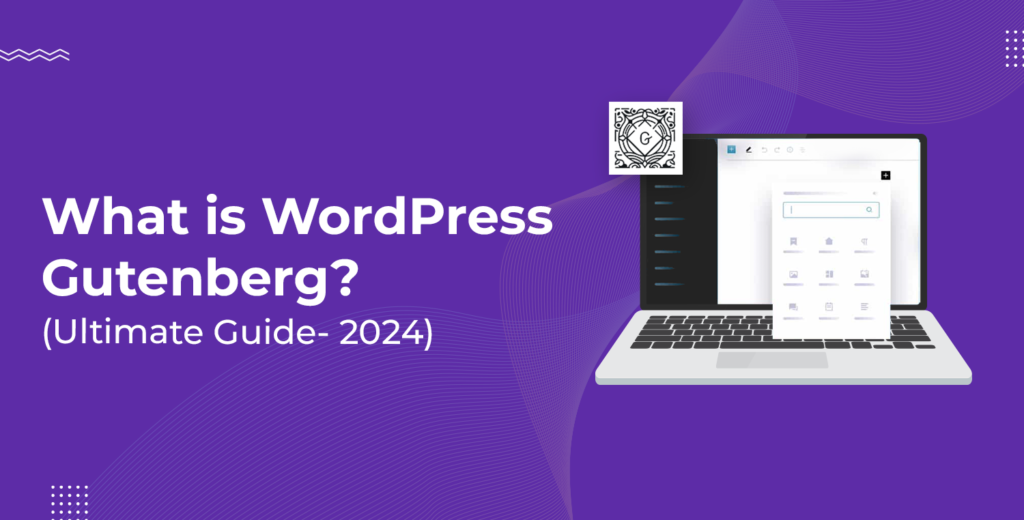 What is WordPress Gutenberg? [Ultimate Guide – 2024]