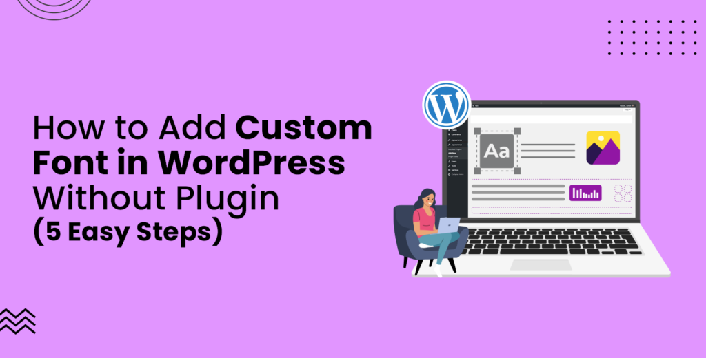 How to Add Custom Font in WordPress Without Plugin [5 Easy Steps]