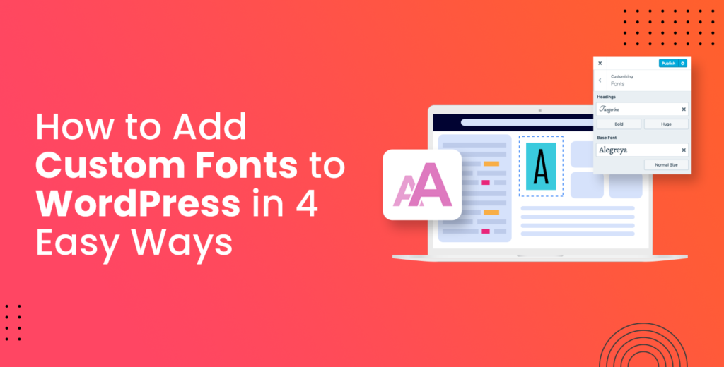 How to Add Custom Fonts to WordPress in 4 Easy Ways