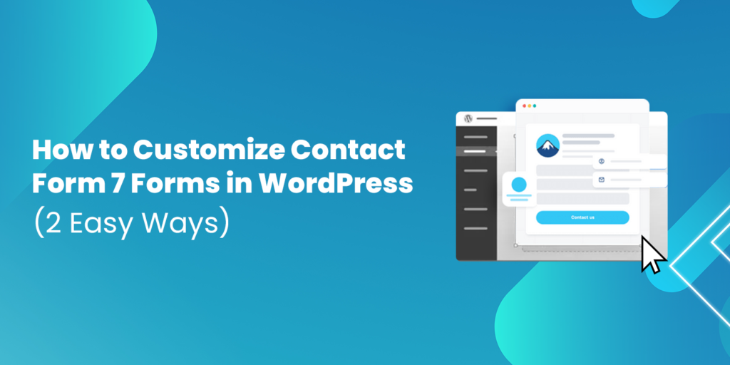 How to Customize Contact Form 7 Forms in WordPress [2 Easy Ways]